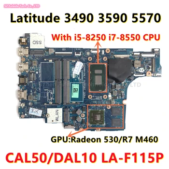CAL50/DAL10 LA-F115P Matična ploča dell 3490 3590 15 5570 Matična ploča s procesorom I5 I7 Radeon 530/R7 M460 GPU CN-0JPMY7 0G9KR8