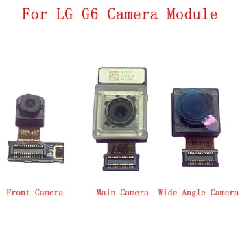 Stražnji Stražnji Prednji Fotoaparat Fleksibilan Kabel Za LG G6 H870 Glavni Velika Mala Kamera Širokokutni Modul rezervni Dijelovi Za Popravak